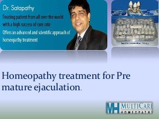 Homeopathy treatment for Pre
mature ejaculation.
 