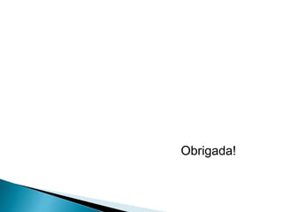 Obrigada!
 