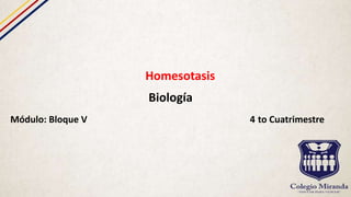 Homesotasis
Biología
Módulo: Bloque V 4 to Cuatrimestre
 