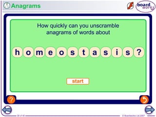 © Boardworks Ltd 200739 of 40
Anagrams
 