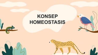 KONSEP
HOMEOSTASIS
 
