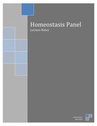 Homeostasis Panel
Lecture Notes
James Carter
April 2012
 