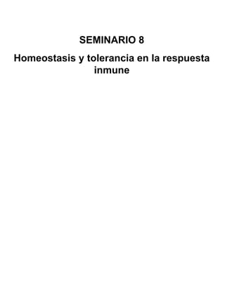 SEMINARIO 8
Homeostasis y tolerancia en la respuesta
                inmune
 