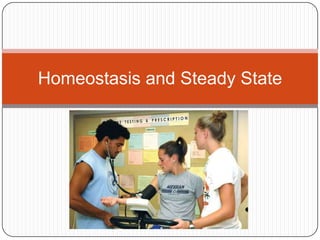 Homeostasis and Steady State
 