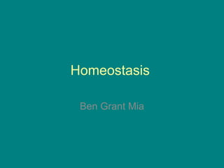 Homeostasis  Ben Grant Mia 
