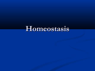 Homeostasis
 