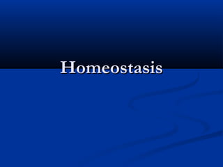 HomeostasisHomeostasis
 