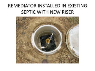 REMEDIATOR INSTALLED IN EXISTING SEPTIC WITH NEW RISER