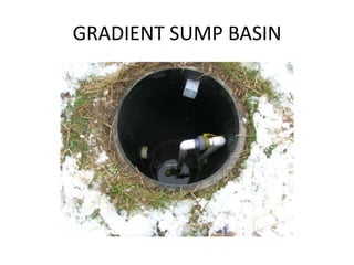 GRADIENT SUMP BASIN