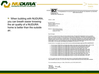 When building with NUDURA, you can breath easier knowing the air quality of a NUDURA home is better than the outside air. 