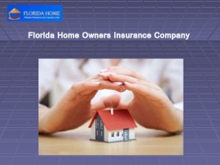 Florida Home Owners Insurance Company

 