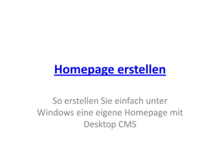 Homepage erstellen So erstellen Sie einfach unter Windows eine eigene Homepage mit Desktop CMS 