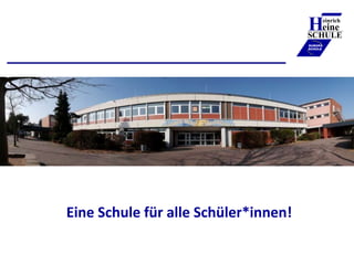 Eine Schule für alle Schüler*innen!
Heinrich
eine
SCHULE
____________
EUROPA
SCHULE
 