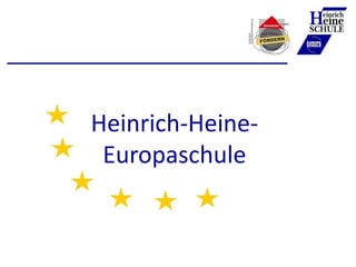 Heinrich-Heine-
Europaschule
Europaschulteam
Elternabend Jahrgang 5
 