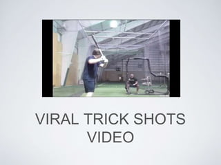 VIRAL TRICK SHOTS
VIDEO
 
