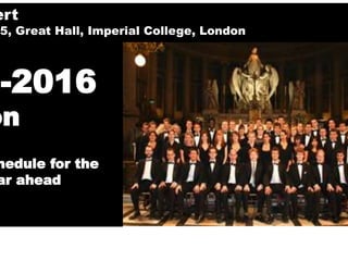 5-2016
on
hedule for the
ar ahead
ert
15, Great Hall, Imperial College, London
 