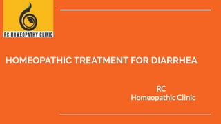 HOMEOPATHIC TREATMENT FOR DIARRHEA
RC
Homeopathic Clinic
 