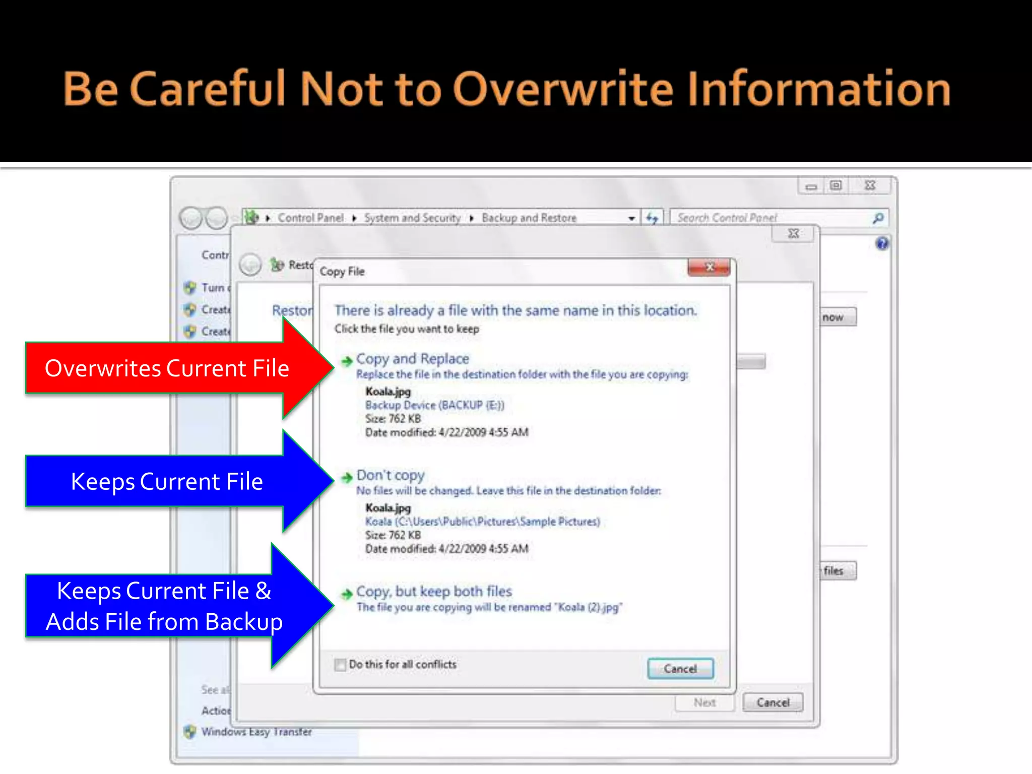Overwrites Current File

Keeps Current File

Keeps Current File &
Adds File from Backup

 