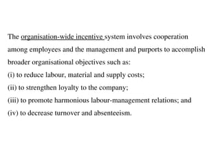 The  organisation-wide incentive  system involves cooperation among employees and the management and purports to accomplis...