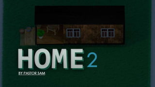 Home 2 - Message by Sam Hager