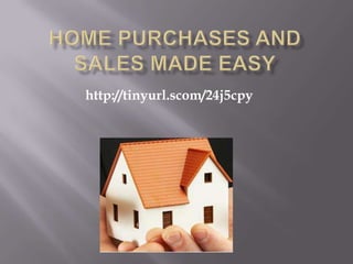 Home Purchases and sales made easy http://tinyurl.scom/24j5cpy 