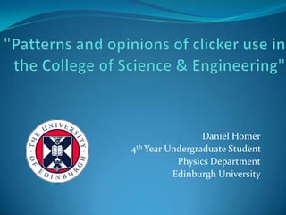 Daniel Homer
4th Year Undergraduate Student
           Physics Department
          Edinburgh University
 