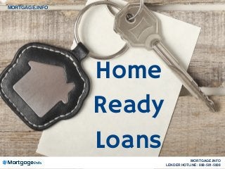 Home
Ready
Loans
MORTGAGE.INFO
MORTGAGE.INFO
LENDER HOTLINE: 888-581-5008
 