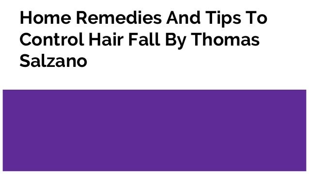 Home Remedies And Tips To Control Hair Fall By Thomas Salzano