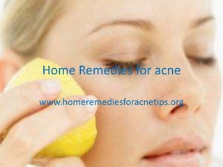 Home Remedies for acne

www.homeremediesforacnetips.org
 