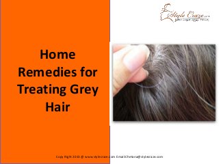 Home
Remedies for
Treating Grey
    Hair


      Copy Right 2013 @ www.stylecraze.com Email:Chetana@stylecraze.com
 