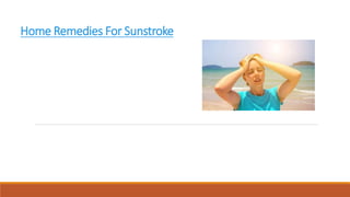 Home Remedies For Sunstroke
 
