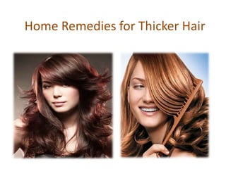 Home Remedies for Thicker Hair
 