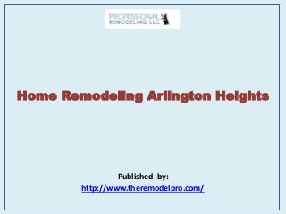 Home Remodeling Arlington Heights
Published by:
http://www.theremodelpro.com/
 
