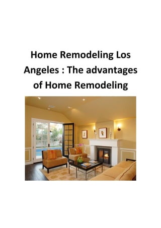 Home Remodeling Los
Angeles : The advantages
  of Home Remodeling
 