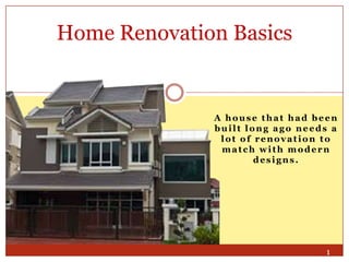 Home Renovation Basics

A house that had been
built long ago needs a
lot of renovation to
match with modern
designs.

1

 