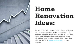 Home
Renovation
Ideas:
Get Ready For A Home Makeover! We've Gathered
Simple, Awesome Ideas To Make Your Place Look
And Feel Amazing. From Open Spaces To Cool Tech,
These Ideas Are Easy To Understand And Perfect
For Making Your Home Uniquely Yours. Let's Dive
Into The World Of Home Renovation And Get
Inspired!
 