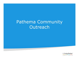 Pathema Community
     Outreach
 