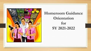 Homeroom Guidance
Orientation
for
SY 2021-2022
 