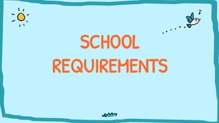SCHOOL
REQUIREMENTS
 