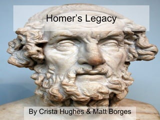 Homer’s Legacy By Crista Hughes & Matt Borges 