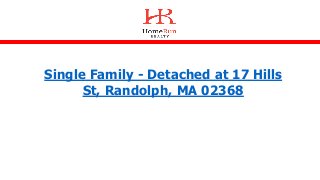 Single Family - Detached at 17 Hills
St, Randolph, MA 02368
 