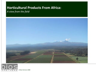Horticultural Products From Africa:  A view from the field 