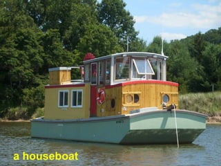 a houseboat