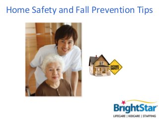 Home Safety and
Fall Prevention Tips
 