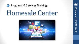Programs & Services Training:

Homesale Center

 