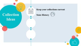 Collection
Ideas
Keep your collections current
State History
 