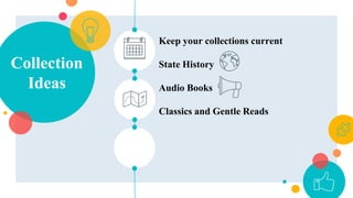 Collection
Ideas
Keep your collections current
State History
Audio Books
Classics and Gentle Reads
 