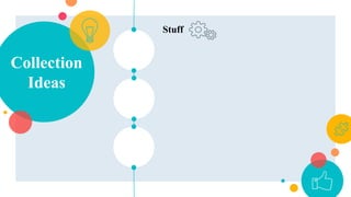 Collection
Ideas
Stuff
 