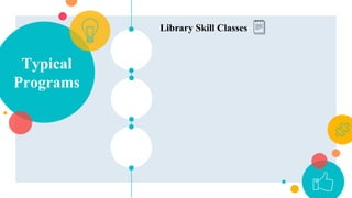Typical
Programs
Library Skill Classes
 