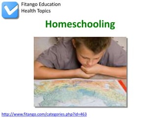 http://www.fitango.com/categories.php?id=463
Fitango Education
Health Topics
Homeschooling
 